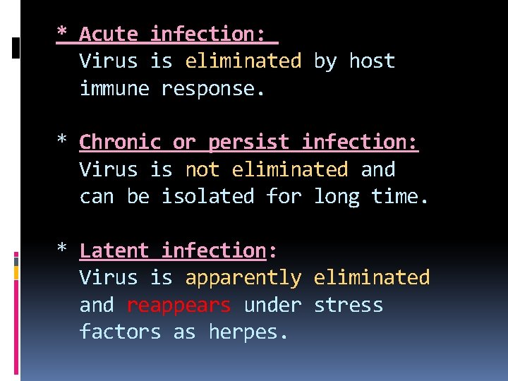 * Acute infection: Virus is eliminated by host immune response. * Chronic or persist