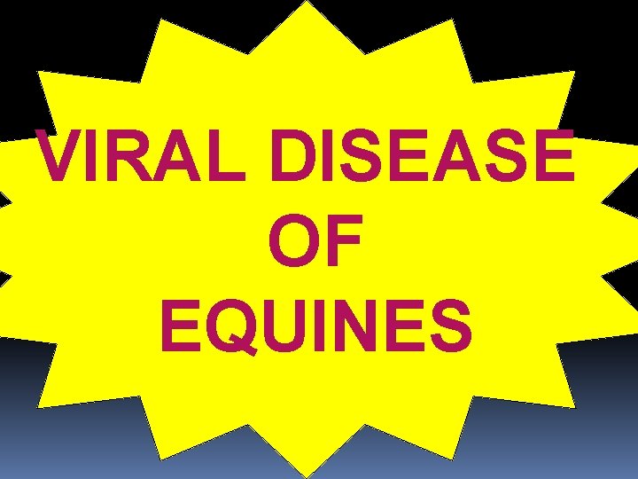 VIRAL DISEASE OF EQUINES 