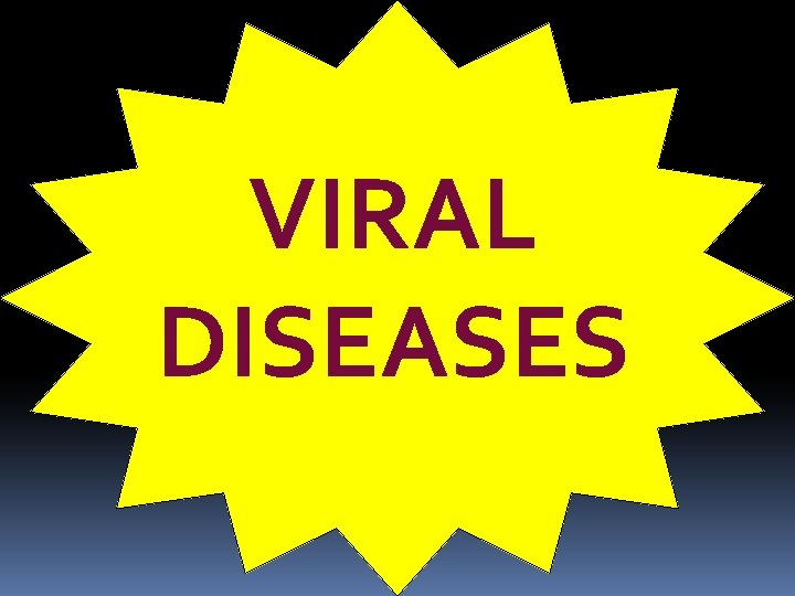 VIRAL DISEASES 