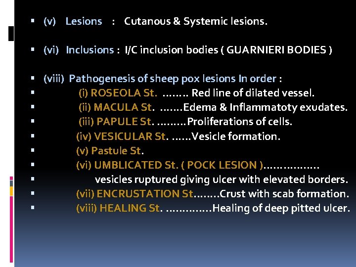  (v) Lesions : Cutanous & Systemic lesions. (vi) Inclusions : I/C inclusion bodies