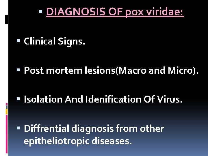  DIAGNOSIS OF pox viridae: Clinical Signs. Post mortem lesions(Macro and Micro). Isolation And