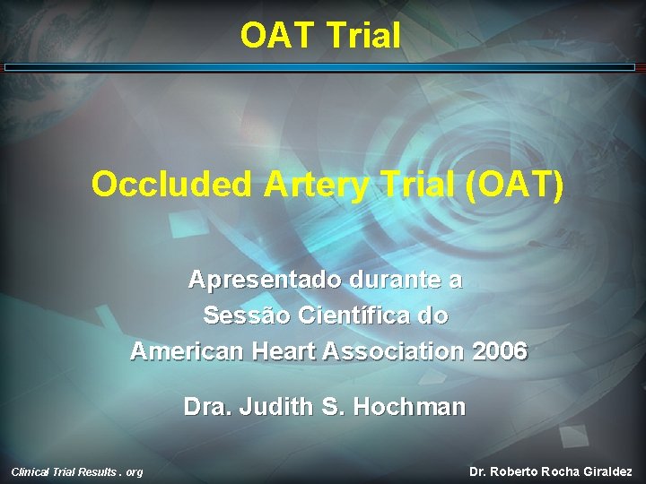 OAT Trial Occluded Artery Trial (OAT) Apresentado durante a Sessão Científica do American Heart