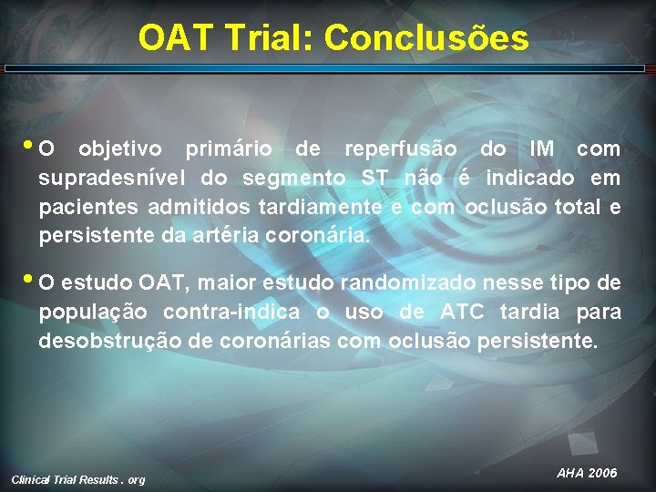 OAT Trial: Conclusões • O objetivo primário de reperfusão do IM com supradesnível do