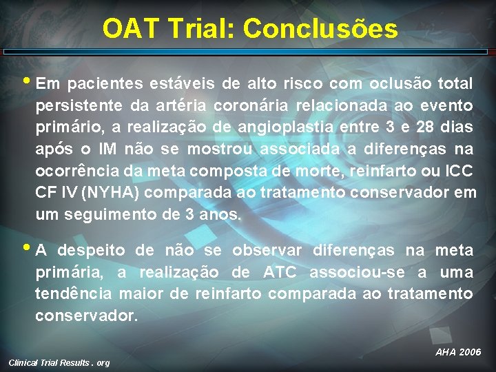 OAT Trial: Conclusões • Em pacientes estáveis de alto risco com oclusão total persistente