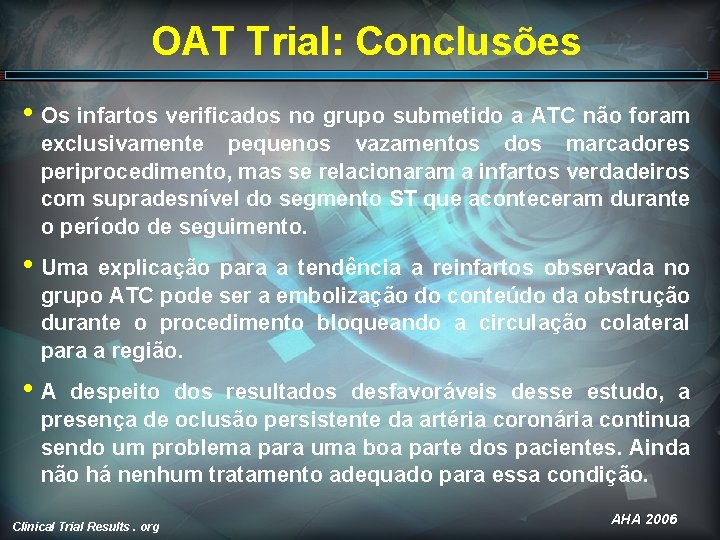 OAT Trial: Conclusões • Os infartos verificados no grupo submetido a ATC não foram