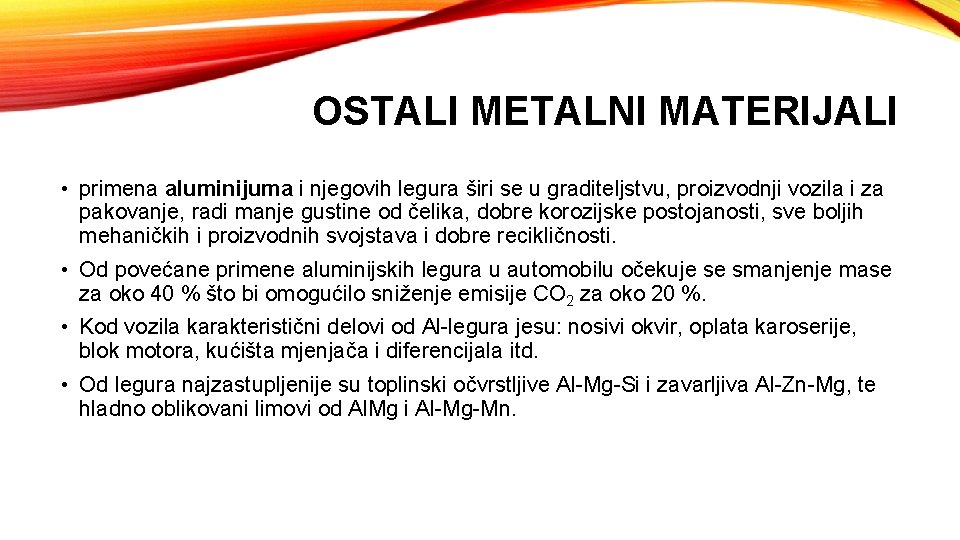 OSTALI METALNI MATERIJALI • primena aluminijuma i njegovih legura širi se u graditeljstvu, proizvodnji OSTALI METALNI MATERIJALI • primena aluminijuma i njegovih legura širi se u graditeljstvu, proizvodnji