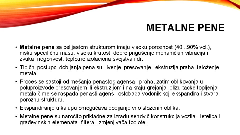 METALNE PENE • Metalne pene sa ćelijastom strukturom imaju visoku poroznost (40. . .