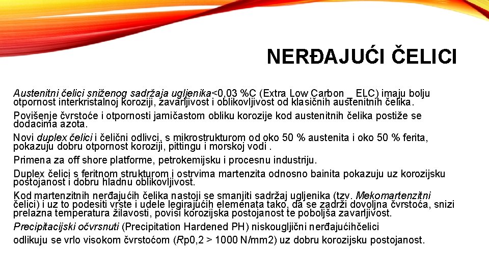 NERĐAJUĆI ČELICI Austenitni čelici sniženog sadržaja ugljenika<0, 03 %C (Extra Low Carbon _ ELC)