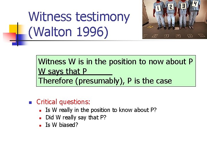 Witness testimony (Walton 1996) Witness W is in the position to now about P Witness testimony (Walton 1996) Witness W is in the position to now about P