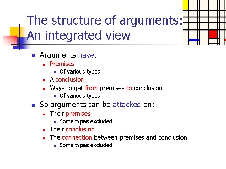 The structure of arguments: An integrated view n Arguments have: n Premises n n The structure of arguments: An integrated view n Arguments have: n Premises n n