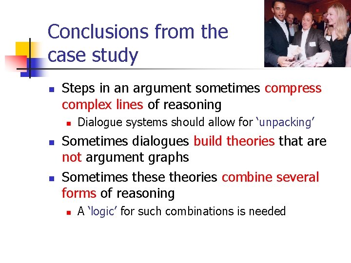 Conclusions from the case study n Steps in an argument sometimes compress complex lines Conclusions from the case study n Steps in an argument sometimes compress complex lines