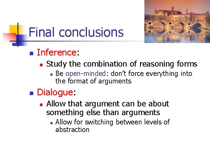 Final conclusions n Inference: n Study the combination of reasoning forms n n Be Final conclusions n Inference: n Study the combination of reasoning forms n n Be