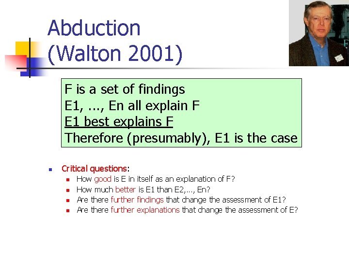Abduction (Walton 2001) F is a set of findings E 1, . . . Abduction (Walton 2001) F is a set of findings E 1, . . .