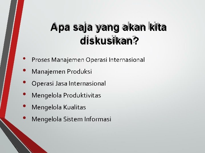 Apa saja yang akan kita diskusikan? • • • Proses Manajemen Operasi Internasional Manajemen