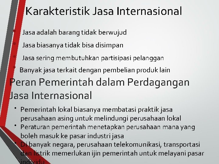 Karakteristik Jasa Internasional • • Jasa adalah barang tidak berwujud Jasa biasanya tidak bisa