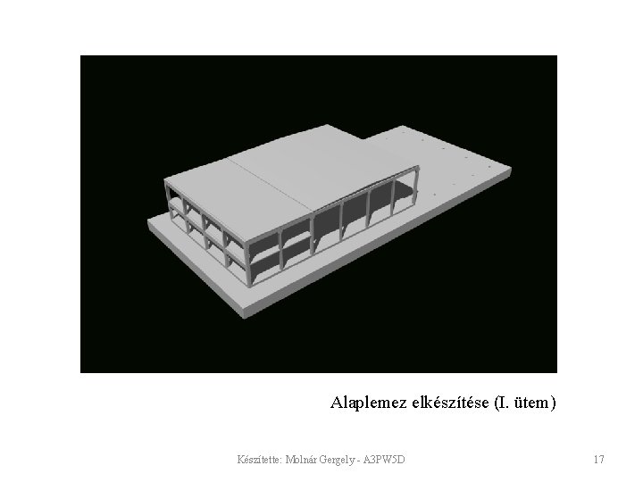 Alaplemez elkészítése (I. ütem) Készítette: Molnár Gergely - A 3 PW 5 D 17