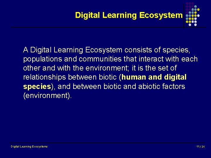 Digital Learning Ecosystem A Digital Learning Ecosystem consists of species, populations and communities that