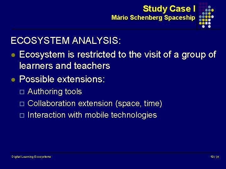 Study Case I Mário Schenberg Spaceship ECOSYSTEM ANALYSIS: l Ecosystem is restricted to the