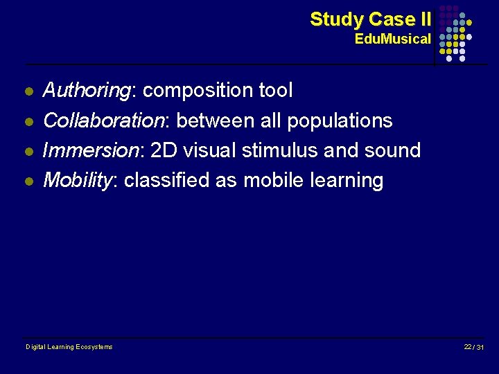 Study Case II Edu. Musical l l Authoring: composition tool Collaboration: between all populations
