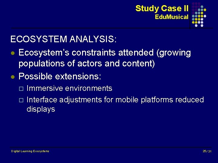 Study Case II Edu. Musical ECOSYSTEM ANALYSIS: l Ecosystem’s constraints attended (growing populations of