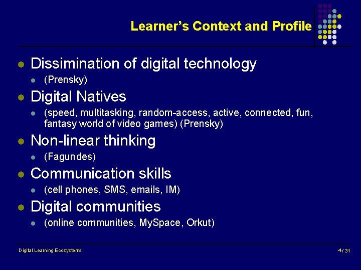 Learner’s Context and Profile l Dissimination of digital technology l l Digital Natives l