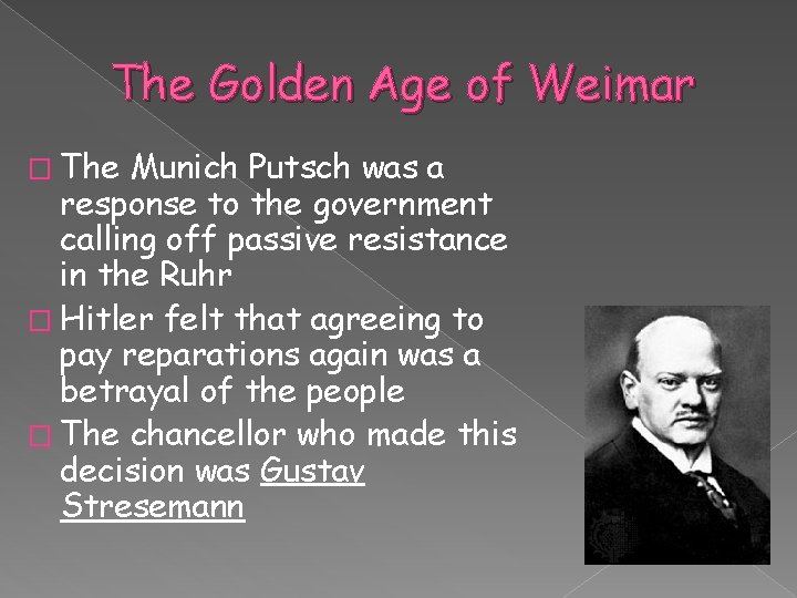 The Golden Age of Weimar � The Munich Putsch was a response to the