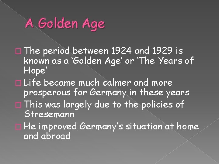 A Golden Age � The period between 1924 and 1929 is known as a