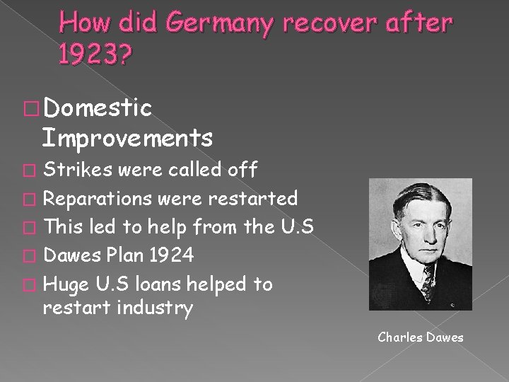 How did Germany recover after 1923? � Domestic Improvements Strikes were called off �
