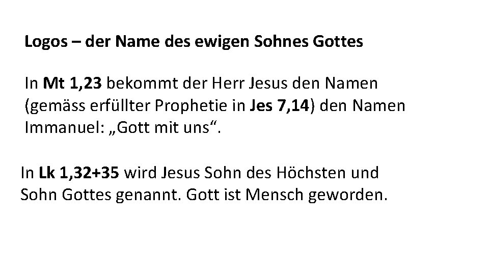 Logos – der Name des ewigen Sohnes Gottes In Mt 1, 23 bekommt der