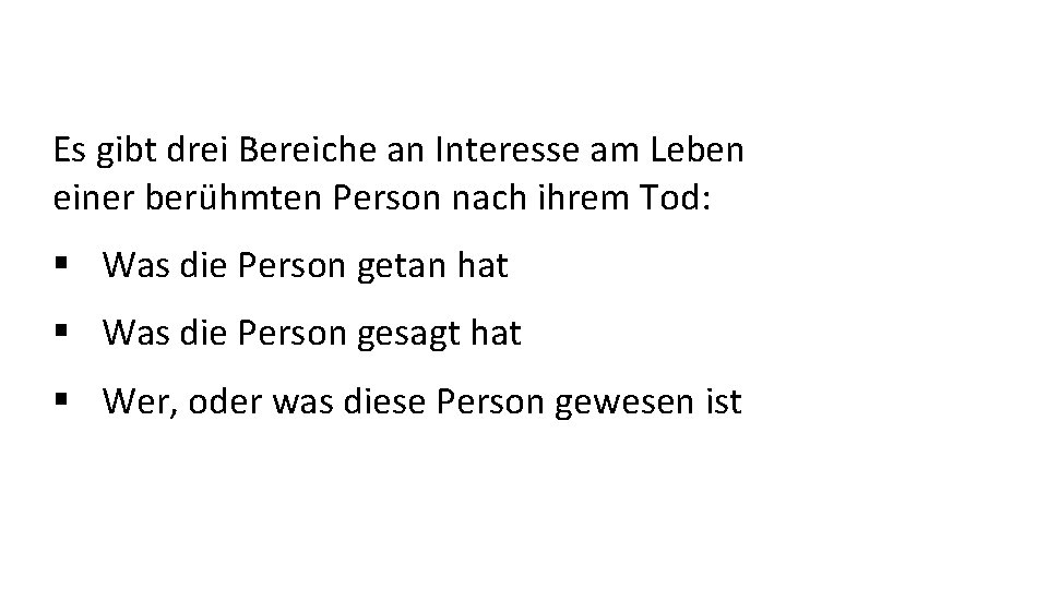 Es gibt drei Bereiche an Interesse am Leben einer berühmten Person nach ihrem Tod: