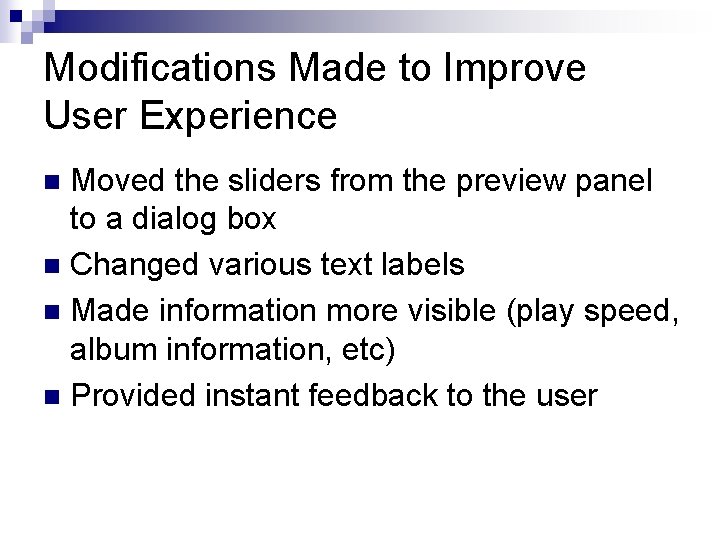 Modifications Made to Improve User Experience Moved the sliders from the preview panel to