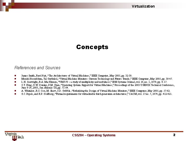 Virtualization Concepts References and Sources n n n James Smith, Ravi Nair, “The Architectures