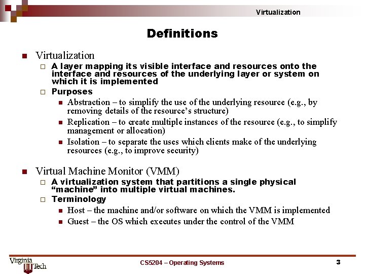 Virtualization Definitions n Virtualization A layer mapping its visible interface and resources onto the