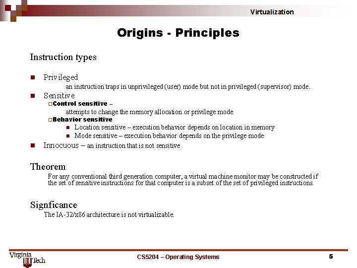 Virtualization Origins - Principles Instruction types n Privileged an instruction traps in unprivileged (user)