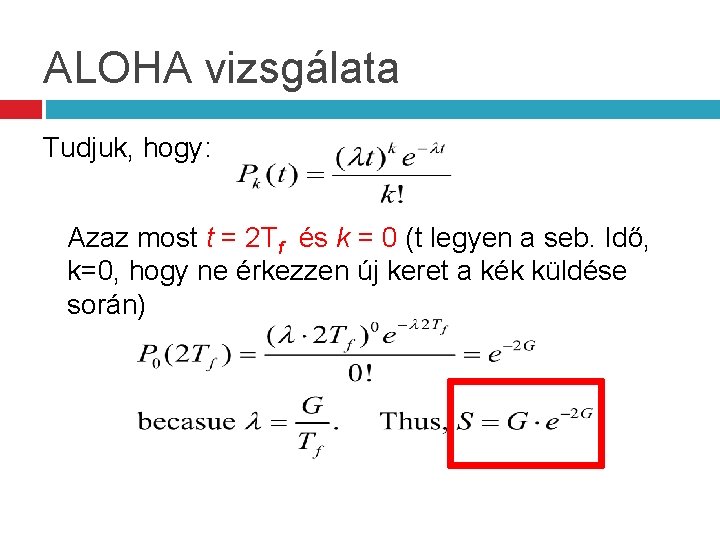 ALOHA vizsgálata Tudjuk, hogy: Azaz most t = 2 Tf és k = 0