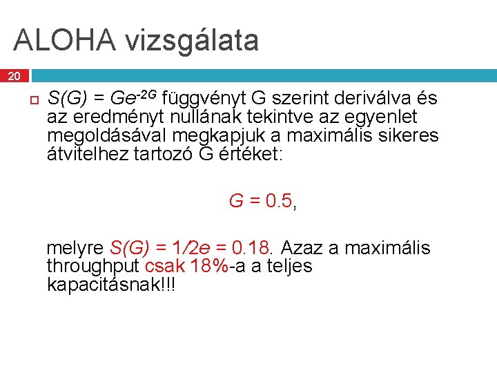 ALOHA vizsgálata 20 S(G) = Ge-2 G függvényt G szerint deriválva és az eredményt