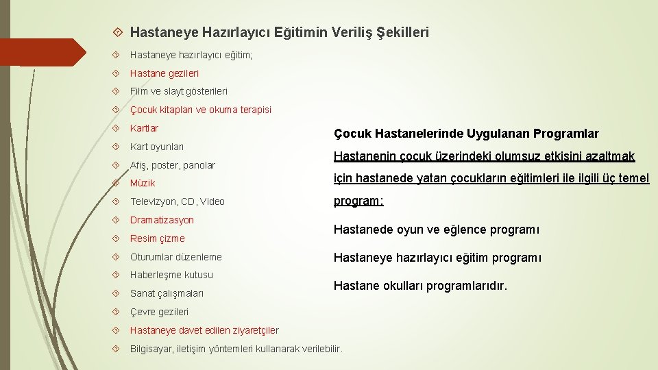  Hastaneye Hazırlayıcı Eğitimin Veriliş Şekilleri Hastaneye hazırlayıcı eğitim; Hastane gezileri Film ve slayt