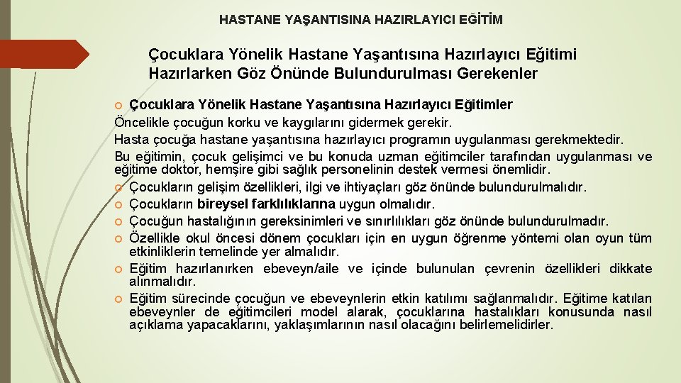 HASTANE YAŞANTISINA HAZIRLAYICI EĞİTİM Çocuklara Yönelik Hastane Yaşantısına Hazırlayıcı Eğitimi Hazırlarken Göz Önünde Bulundurulması