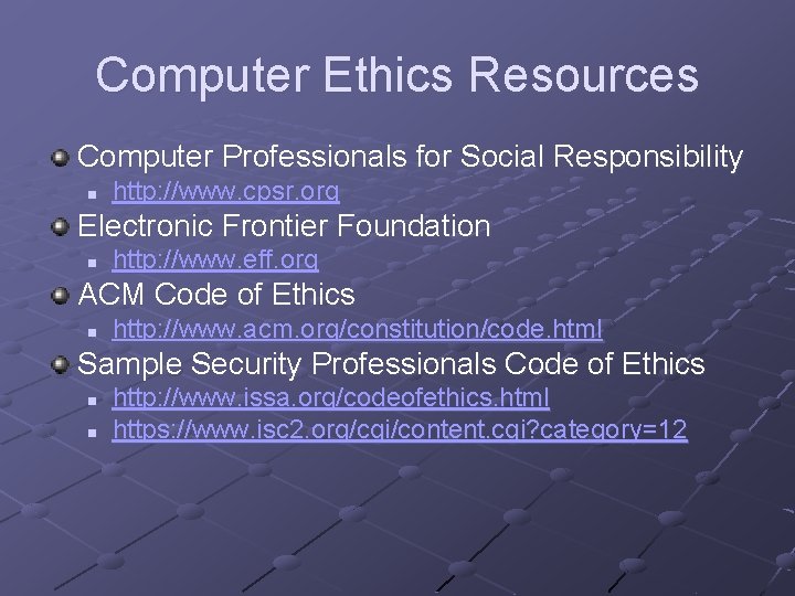 Computer Ethics Resources Computer Professionals for Social Responsibility n http: //www. cpsr. org Electronic