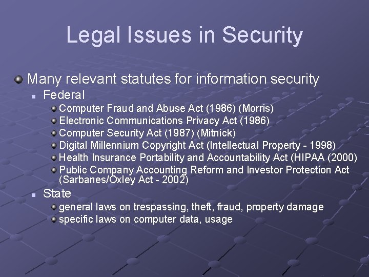 Legal Issues in Security Many relevant statutes for information security n Federal Computer Fraud