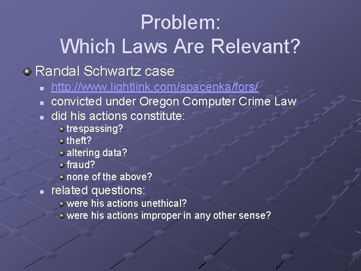 Problem: Which Laws Are Relevant? Randal Schwartz case n n n http: //www. lightlink.