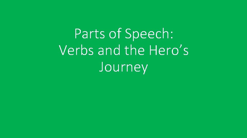 Parts of Speech: Verbs and the Hero’s Journey 