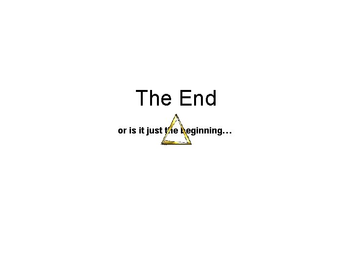 The End or is it just the beginning… 