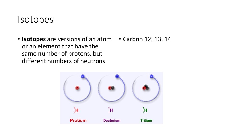 Isotopes • Isotopes are versions of an atom or an element that have the