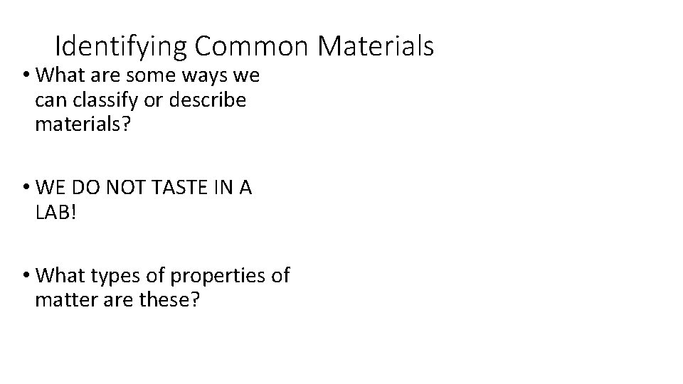 Identifying Common Materials • What are some ways we can classify or describe materials?