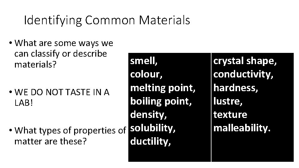Identifying Common Materials • What are some ways we can classify or describe materials?
