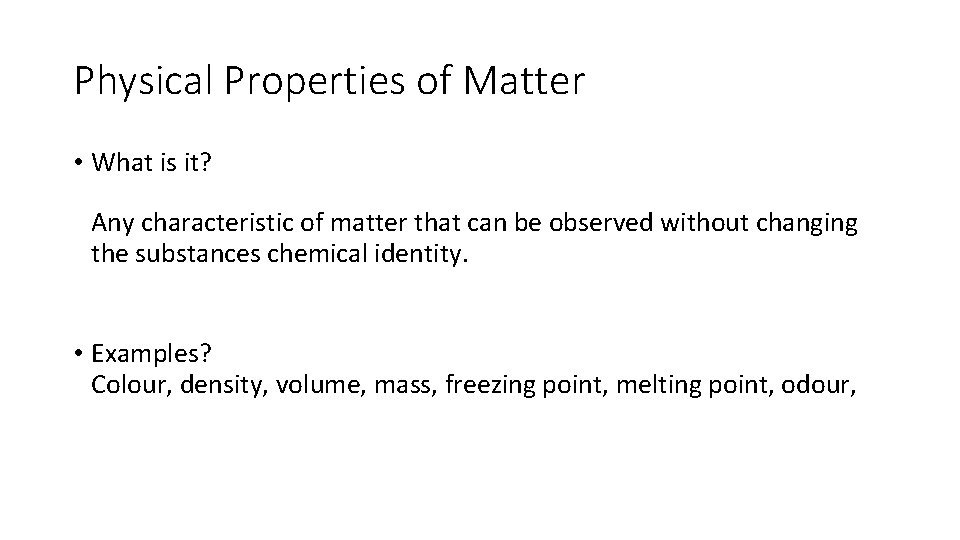 Physical Properties of Matter • What is it? Any characteristic of matter that can