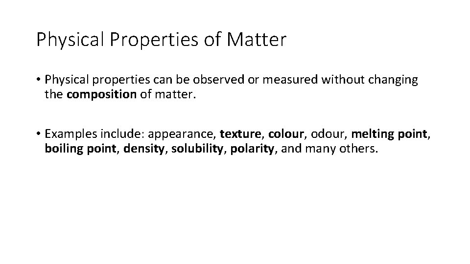 Physical Properties of Matter • Physical properties can be observed or measured without changing