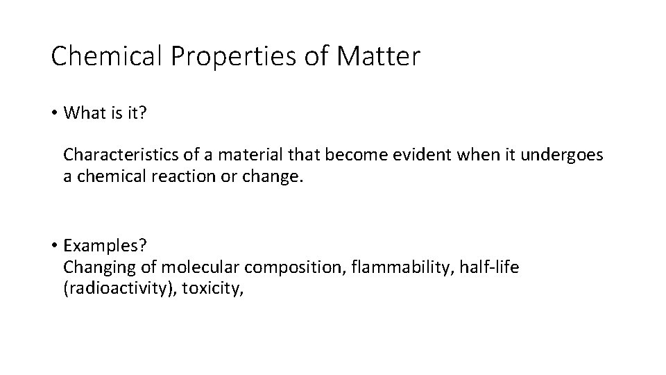 Chemical Properties of Matter • What is it? Characteristics of a material that become