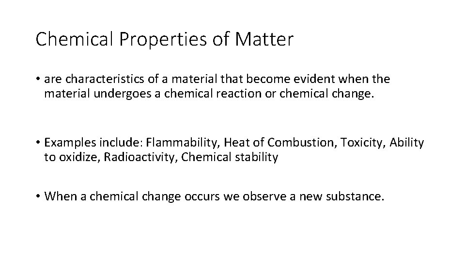 Chemical Properties of Matter • are characteristics of a material that become evident when